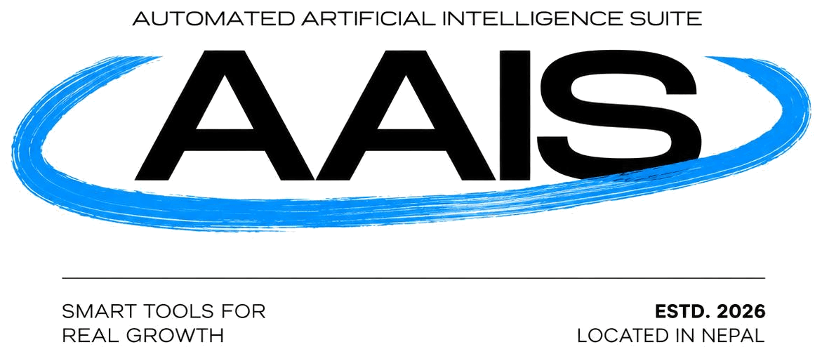 AAIS — Automated Artificial Intelligence Suite. Smart tools for real growth. Estd. 2026, located in Nepal.